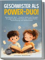 Geschwister Buch: Geschwister als Power-Duo! Kreative Spiele und Übungen für gegenseitige Unterstützung, kommunikative Konfliktlösung und Gemeinschaft – inkl. Rätsel für unterwegs und zuhause Cover des Buches Geschwister Buch: Geschwister als Power-Duo! Kreative Spiele und Übungen für gegenseitige Unterstützung, kommunikative Konfliktlösung und Gemeinschaft – inkl. Rätsel für unterwegs und zuhause (ISBN: 9783989100619)