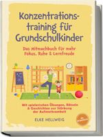 Konzentrationstraining für Grundschulkinder: Das Mitmachbuch für mehr Fokus, Ruhe & Lernfreude – mit spielerischen Übungen, Rätseln & Geschichten zur Stärkung der Aufmerksamkeit – inkl. Mitmachseiten Cover des Buches Konzentrationstraining für Grundschulkinder: Das Mitmachbuch für mehr Fokus, Ruhe & Lernfreude – mit spielerischen Übungen, Rätseln & Geschichten zur Stärkung der Aufmerksamkeit – inkl. Mitmachseiten (ISBN: 9783989100893)