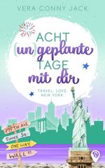 Acht (un)geplante Tage mit dir Cover des Buches Acht (un)geplante Tage mit dir (ISBN: 9783989425118)