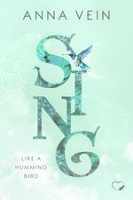 Sing like a Hummingbird Cover des Buches Sing like a Hummingbird (ISBN: 9783989428317)