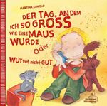 Der Tag, an dem ich so groß wie eine Maus wurde oder Wut tut nicht gut Cover des Buches Der Tag, an dem ich so groß wie eine Maus wurde oder Wut tut nicht gut (ISBN: 9783989428904)