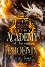 Academy of the Golden Phoenix 1 Cover des Buches Academy of the Golden Phoenix 1 (ISBN: 9783989429253)