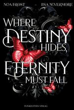 Where Destiny hides, Eternity must fall Cover des Buches Where Destiny hides, Eternity must fall (ISBN: 9783989471740)