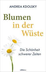 Blumen in der Wüste Cover des Buches Blumen in der Wüste (ISBN: 9783990018897)