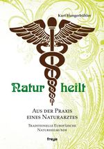 Natur heilt Cover des Buches Natur heilt (ISBN: 9783990251294)