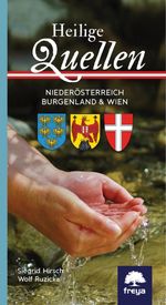 Heilige Quellen Niederösterreich, Burgenland & Wien Cover des Buches Heilige Quellen Niederösterreich, Burgenland & Wien (ISBN: 9783990252581)