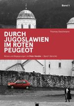 Durch Jugoslawien im roten Peugeot Cover des Buches Durch Jugoslawien im roten Peugeot (ISBN: 9783990297056)