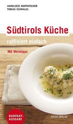 Südtirols Küche - raffiniert einfach Cover des Buches Südtirols Küche - raffiniert einfach (ISBN: 9783990370247)