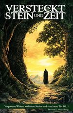 Versteckt in Stein und Zeit Cover des Buches Versteckt in Stein und Zeit (ISBN: 9783990514573)