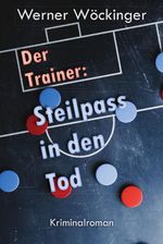 Der Trainer: Steilpass in den Tod Cover des Buches Der Trainer: Steilpass in den Tod (ISBN: 9783990744024)
