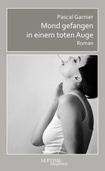 Mond gefangen in einem toten Auge Cover des Buches Mond gefangen in einem toten Auge (ISBN: 9783991200802)