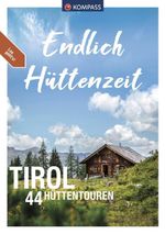 KOMPASS Endlich Hüttenzeit - Tirol Cover des Buches KOMPASS Endlich Hüttenzeit - Tirol (ISBN: 9783991218524)