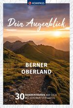 KOMPASS Dein Augenblick Berner Oberland Cover des Buches KOMPASS Dein Augenblick Berner Oberland (ISBN: 9783991219088)