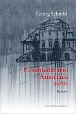Confoederatio Austriaca 2030 Cover des Buches Confoederatio Austriaca 2030 (ISBN: 9783991263432)
