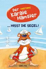 Der Karatehamster hisst die Segel Cover des Buches Der Karatehamster hisst die Segel (ISBN: 9783991280521)