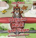 Der kleine Mucki lernt fliegen Cover des Buches Der kleine Mucki lernt fliegen (ISBN: 9783991303701)