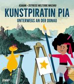 Kunstpiratin Pia unterwegs an der Donau Cover des Buches Kunstpiratin Pia unterwegs an der Donau (ISBN: 9783991330097)