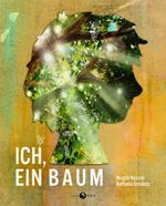 Ich, ein Baum Cover des Buches Ich, ein Baum (ISBN: 9783991330127)
