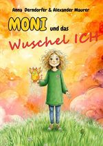 Moni und das Wuschel-ICH Cover des Buches Moni und das Wuschel-ICH (ISBN: 9783991381495)