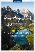 KOMPASS Dein Augenblick Kitzbüheler Alpen & Wilder Kaiser Cover des Buches KOMPASS Dein Augenblick Kitzbüheler Alpen & Wilder Kaiser (ISBN: 9783991544371)