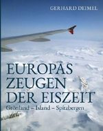 EUROPAS ZEUGEN DER EISZEIT Cover des Buches EUROPAS ZEUGEN DER EISZEIT (ISBN: 9783991819721)