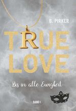 True Love Bis in alle Ewigkeit Cover des Buches True Love Bis in alle Ewigkeit (ISBN: 9783991927020)