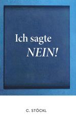 Ich sagte Nein! Cover des Buches Ich sagte Nein! (ISBN: 9783992030132)