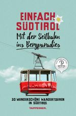 Einfach Südtirol: Mit der Seilbahn ins Bergparadies Cover des Buches Einfach Südtirol: Mit der Seilbahn ins Bergparadies (ISBN: 9788870739527)