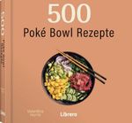 500 Poké Bowls Rezepte Cover des Buches 500 Poké Bowls Rezepte (ISBN: 9789464993189)