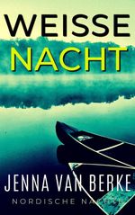 Weiße Nacht: Ein Kleinstadt Romantik Thriller (Nordische Nächte 1) Cover des Buches Weiße Nacht: Ein Kleinstadt Romantik Thriller (Nordische Nächte 1) (ISBN: B07QDN7NDL)