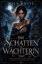 Die Schattenwächterin: Wo Dunkelheit und Begierde verschmelzen (Dunkle Enthüllungen: Die Thriller-Sammlung) Cover des Buches Die Schattenwächterin: Wo Dunkelheit und Begierde verschmelzen (Dunkle Enthüllungen: Die Thriller-Sammlung) (ISBN: B0DK7TP32W)