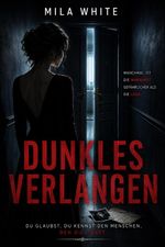 Dunkles Verlangen: Du glaubst, du kennst den Menschen, den du liebst. (Dunkle Enthüllungen: Die Thriller-Sammlung) Cover des Buches Dunkles Verlangen: Du glaubst, du kennst den Menschen, den du liebst. (Dunkle Enthüllungen: Die Thriller-Sammlung) (ISBN: B0FBS9DSVJ)