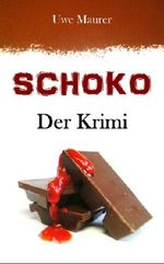 SCHOKO - Der Krimi Cover des Buches SCHOKO - Der Krimi (ISBN: B00CFO3ZOM)