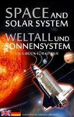 SPACE and SOLAR SYSTEM / WELTALL und SONNENSYSTEM - Zweisprachig Englisch / Deutsch - Ein E-Book für Kinder (Bilingual Children's Books - German 1) Cover des Buches SPACE and SOLAR SYSTEM / WELTALL und SONNENSYSTEM - Zweisprachig Englisch / Deutsch - Ein E-Book für Kinder (Bilingual Children's Books - German 1) (ISBN: B00FIQWF4K)