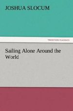 Sailing Alone Around the World Cover des Buches Sailing Alone Around the World (ISBN: 9783842462588)