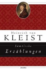 Sämtliche Erzählungen: Michael Kohlhaas / Das Erdbeben in Chili / Der Findling / Der Zweikampf von Kleist. Heinrich von (2011) Gebundene Ausgabe Cover des Buches Sämtliche Erzählungen: Michael Kohlhaas / Das Erdbeben in Chili / Der Findling / Der Zweikampf von Kleist. Heinrich von (2011) Gebundene Ausgabe (ISBN: B00GM5F8T0)