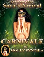 Sara's Arrival: First Orgasm at Carnivale (Molly Synthia's Carnivale) Cover des Buches Sara's Arrival: First Orgasm at Carnivale (Molly Synthia's Carnivale) (ISBN: B00KHVT2TW)
