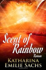 Scent of Rainbow Cover des Buches Scent of Rainbow (ISBN: 9781484920206)