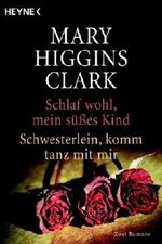 Schlaf wohl. mein süßes Kind - Schwesterlein. komm tanz mit mir: Zwei Romane von Higgins Clark. Mary (2005) Taschenbuch Cover des Buches Schlaf wohl. mein süßes Kind - Schwesterlein. komm tanz mit mir: Zwei Romane von Higgins Clark. Mary (2005) Taschenbuch (ISBN: B00JXQJI64)