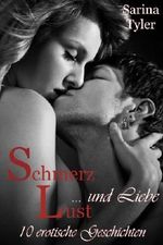 Schmerz, Lust ... und Liebe - 10 erotische Geschichten Cover des Buches Schmerz, Lust ... und Liebe - 10 erotische Geschichten (ISBN: B00GZD64I8)