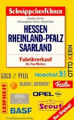 Schnäppchenführer Hessen, Rheinland- Pfalz, Saarland. Fabrikverkauf. Die Top- Marken Cover des Buches Schnäppchenführer Hessen, Rheinland- Pfalz, Saarland. Fabrikverkauf. Die Top- Marken (ISBN: 9783771810153)