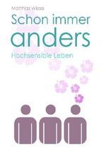 Schon immer anders: Hochsensible Leben Cover des Buches Schon immer anders: Hochsensible Leben (ISBN: 9781500775308)
