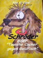 Schröder oder "Tausche Cocker gegen Goldfisch" Cover des Buches Schröder oder "Tausche Cocker gegen Goldfisch" (ISBN: B008LMX5TC)