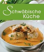 Schwäbische Küche: Die schönsten Spezialitäten aus dem Schwabenland (Spezialitäten aus der Region) Cover des Buches Schwäbische Küche: Die schönsten Spezialitäten aus dem Schwabenland (Spezialitäten aus der Region) (ISBN: 9783815585795)