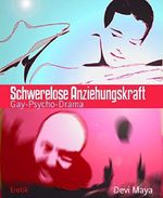 Schwerelose Anziehungskraft: Gay-Psycho-Drama Cover des Buches Schwerelose Anziehungskraft: Gay-Psycho-Drama (ISBN: 9783736891333)