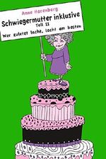 Schwiegermutter inklusive - Wer zuletzt lacht, lacht am besten, Teil II Cover des Buches Schwiegermutter inklusive - Wer zuletzt lacht, lacht am besten, Teil II (ISBN: B00OPSC60U)