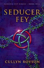 Seducer Fey (Genetic Fey Series Book 1) Cover des Buches Seducer Fey (Genetic Fey Series Book 1) (ISBN: B00ENIFS8O)