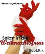 Selbst ist die Weihnachtsfrau Cover des Buches Selbst ist die Weihnachtsfrau (ISBN: 9783736863262)