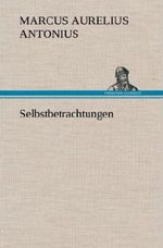 Selbstbetrachtungen Cover des Buches Selbstbetrachtungen (ISBN: 9783847242437)