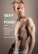 Sexy Raw Food: Rohkost, Grüne Smoothies, Lubrikatoren, Fat Burner, Superfoods: Detox your Body Cover des Buches Sexy Raw Food: Rohkost, Grüne Smoothies, Lubrikatoren, Fat Burner, Superfoods: Detox your Body (ISBN: 9783735765321)